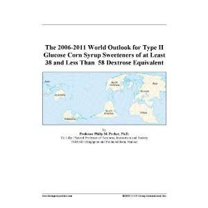  The 2006 2011 World Outlook for Type II Glucose Corn Syrup 