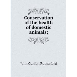   of the health of domestic animals;: John Gunion Rutherford: Books