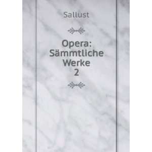  Opera SÃ¤mmtliche Werke. 2 Sallust Books