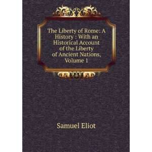   of the Liberty of Ancient Nations, Volume 1 Samuel Eliot Books