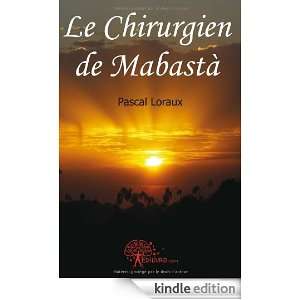 Le Chirurgien de Mabasta Pascal Loraux  Kindle Store