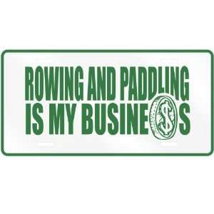  NEW  ROWING AND PADDLING , IS MY BUSINESS  LICENSE PLATE 