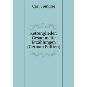    Gesammelte ErzÃ¤hlungen (German Edition) Carl Spindler Books