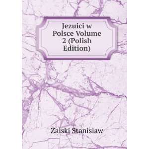    Jezuici w Polsce Volume 2 (Polish Edition) Zalski Stanislaw Books