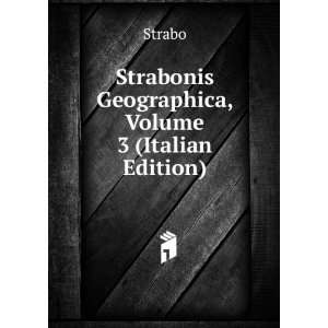  Strabonis Geographica, Volume 3 (Italian Edition) Strabo Books
