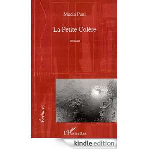 Petite Colere Roman (Ecritures) (French Edition) Maela Paul  