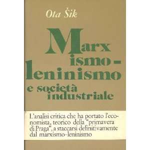  Marxismo leninismo e Societa Industriale Ota Sik Books