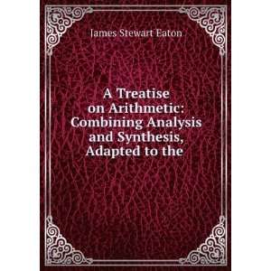  A Treatise on Arithmetic Combining Analysis and Synthesis 