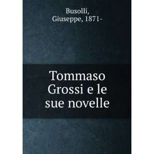    Tommaso Grossi e le sue novelle Giuseppe, 1871  Busolli Books