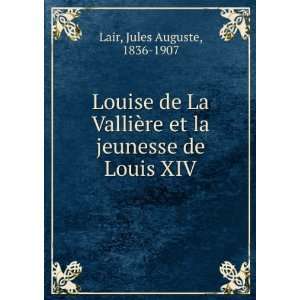   re et la jeunesse de Louis XIV Jules Auguste, 1836 1907 Lair Books
