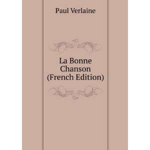  La Bonne Chanson (French Edition) Paul Verlaine Books