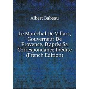   Sa Correspondance InÃ©dite (French Edition) Albert Babeau Books