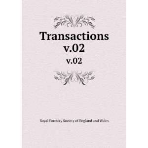   Transactions. v.02 Royal Forestry Society of England and Wales Books