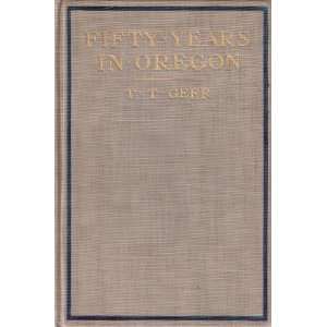  Fifty Years in Oregon T. T. Geer Books