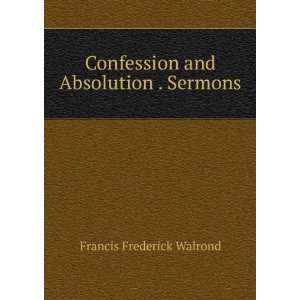   Confession and Absolution . Sermons Francis Frederick Walrond Books