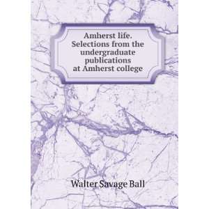   publications at Amherst college Walter Savage Ball  Books
