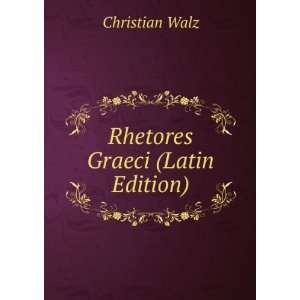  Rhetores Graeci (Latin Edition) Christian Walz Books