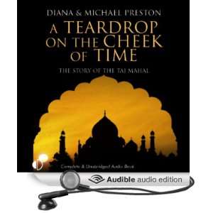  A Teardrop on the Cheek of Time The Story of the Taj Mahal 