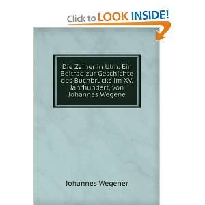   im XV. Jahrhundert, von Johannes Wegene: Johannes Wegener: Books