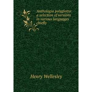   of versions in various languages chiefly . Henry Wellesley Books