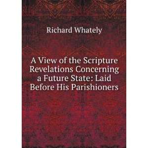   Future State Laid Before His Parishioners Richard Whately Books