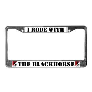  I Rode With The Blackhorse Military License Plate Frame by 