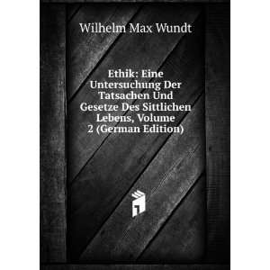   Sittlichen Lebens, Volume 2 (German Edition) Wilhelm Max Wundt Books
