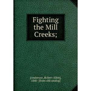  Fighting the Mill Creeks; Robert Allen], 1840  [from old 