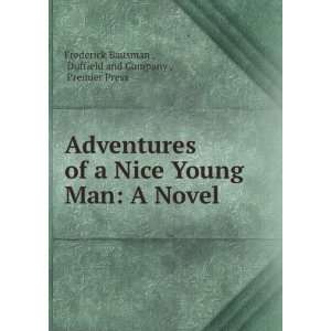  Adventures of a Nice Young Man A Novel Duffield and 