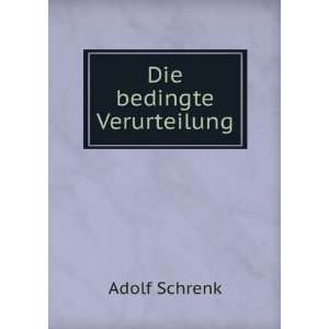  Die bedingte Verurteilung. Adolf Schrenk Books