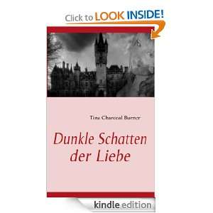 Dunkle Schatten der Liebe (German Edition) Tina Charcoal Burner 