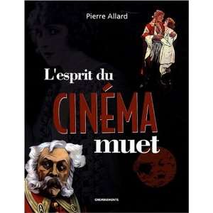    lesprit du cinéma muet (9782844786920) Pierre Allard Books