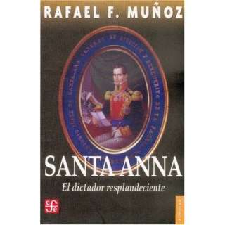 Santa Anna  el dictador resplandeciente (Coleccion Popular (Fondo de 