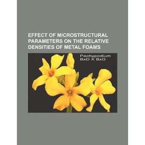   densities of metal foams (9781234077327) U.S. Government Books