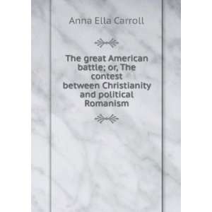   between Christianity and political Romanism Anna Ella Carroll Books