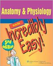 Anatomy & Physiology Made Incredibly Easy, (0781788862), Springhouse 