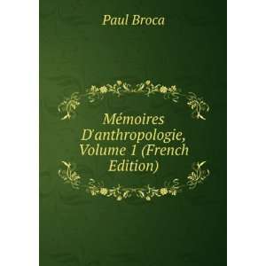   moires Danthropologie, Volume 1 (French Edition) Paul Broca Books