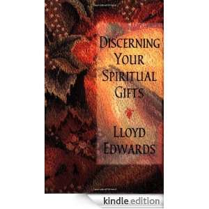 Discerning Your Spiritual Gifts Lloyd Edwards  Kindle 