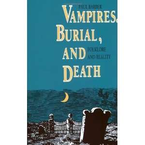  Vampires, Burial, and Death Folklore and Reality 