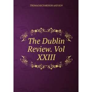    The Dublin Review. Vol XXIII THOMAS RICHARDSON AND SON Books