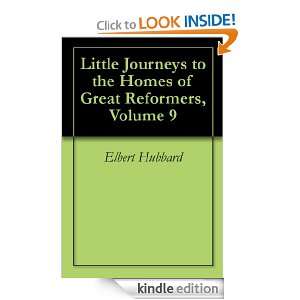 Little  to the Homes of Great Reformers, Volume 9 Elbert 