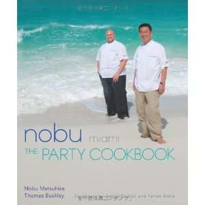  Nobu Miami The Party Cookbook [Hardcover] Nobu Matsuhisa Books
