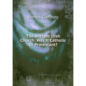  The Ancient Irish Church Was It Catholic Or Protestant 