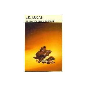  ce pauvre vieux georges J.K. Lucas Books
