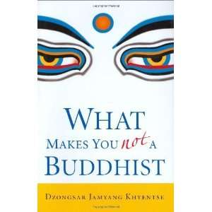   Makes You Not a Buddhist [Hardcover] Dzongsar Jamyang Khyentse Books