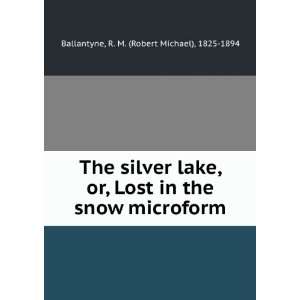  The silver lake, or, Lost in the snow microform R. M 