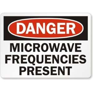  Danger: Microwave Frequencies Present Plastic Sign, 14 x 