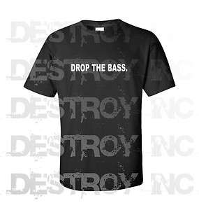 DROP THE BASS Dubstep T Shirt Tee Skrillex Deadmau5 Funny  
