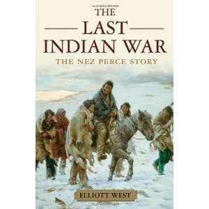  The Last Indian War The Nez Perce Story (Pivotal Moments 