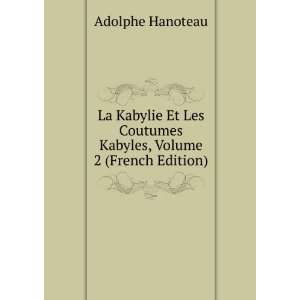  La Kabylie Et Les Coutumes Kabyles, Volume 2 (French 